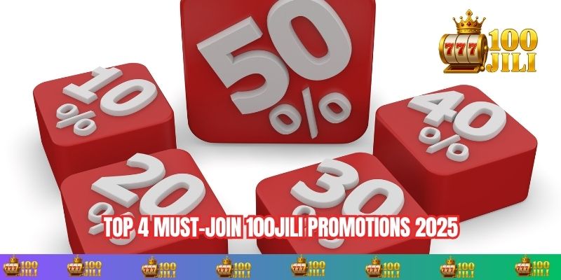 Top 4 Must-Join 100JILI Promotions 2025