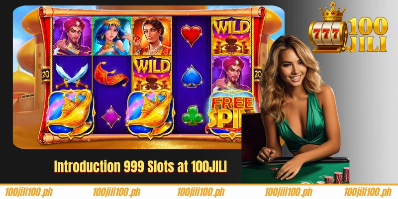 Introduction 999 Slots at 100JILI