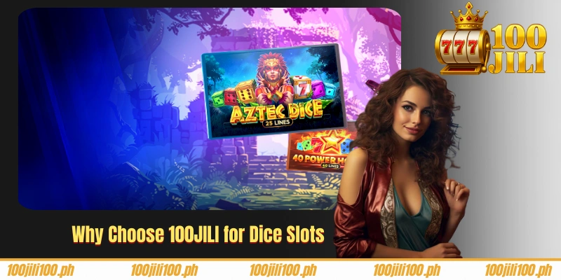 Why Choose 100JILI for Dice Slots