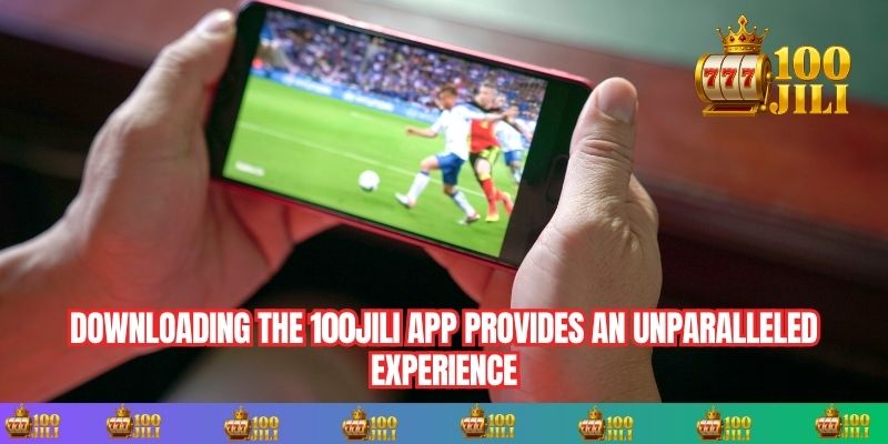 Downloading the 100JILI app provides an unparalleled experience
