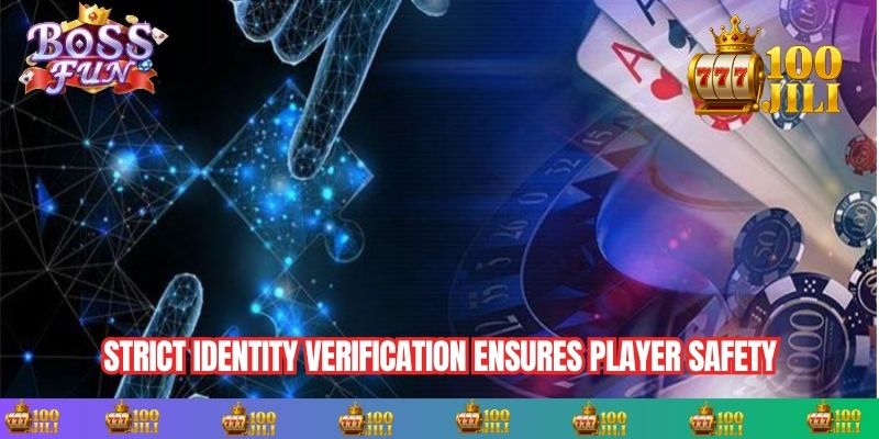 Strict identity verification ensures player safety