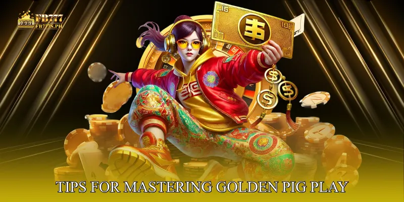 Tips for Mastering Golden Pig Play