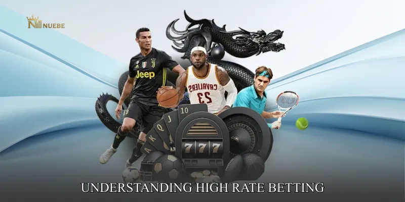 Understanding High Rate Betting