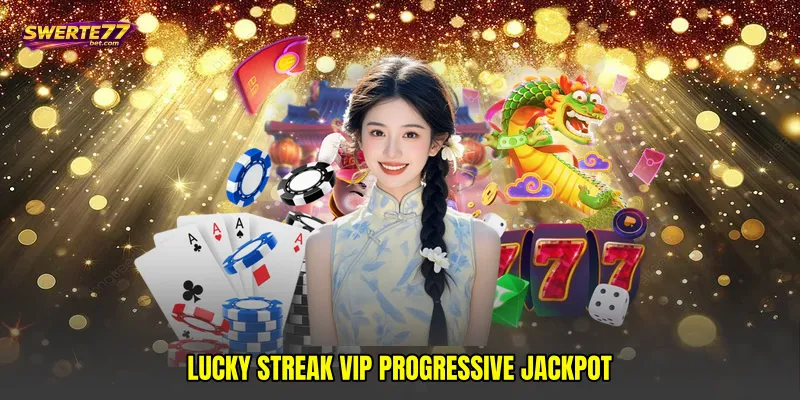 Lucky streak VIP progressive jackpot