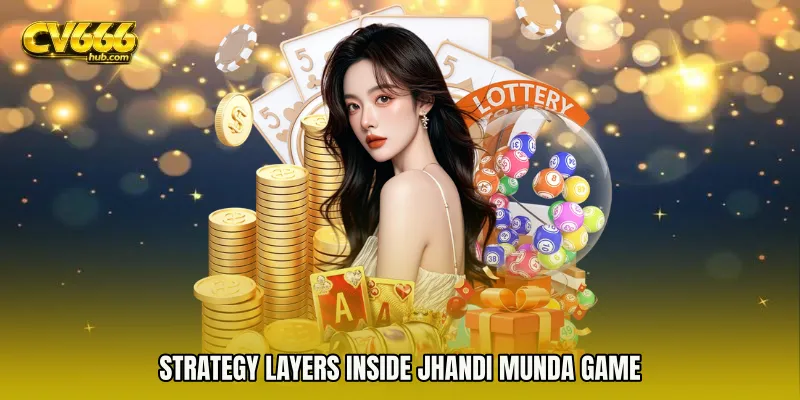 Strategy Layers Inside Jhandi Munda game