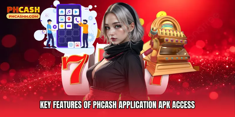 Key Features of Phcash Application Apk Access