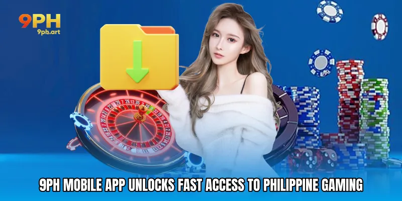 9PH Mobile App Unlocks Fast Access to Philippine Gaming